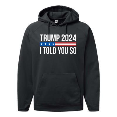 Trump 2024 I Told You So Performance Fleece Hoodie