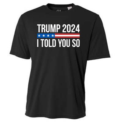 Trump 2024 I Told You So Cooling Performance Crew T-Shirt