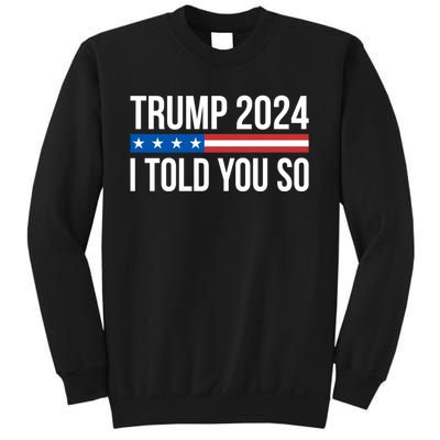 Trump 2024 I Told You So Sweatshirt