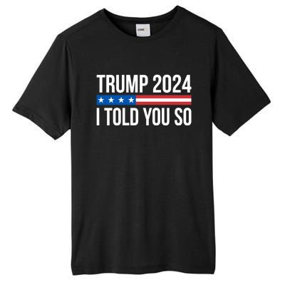 Trump 2024 I Told You So Tall Fusion ChromaSoft Performance T-Shirt