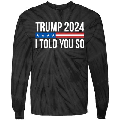 Trump 2024 I Told You So Tie-Dye Long Sleeve Shirt