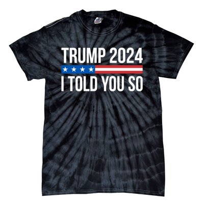 Trump 2024 I Told You So Tie-Dye T-Shirt