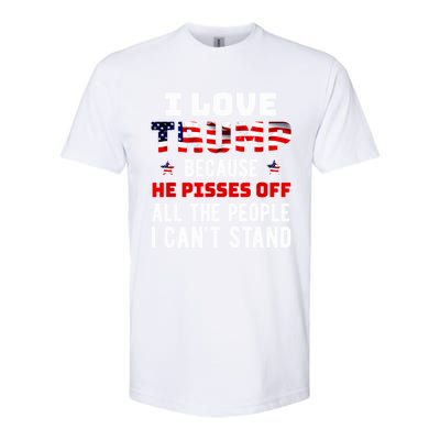 Trump 2024 I Love Trump Because He Pisses Off The People I CanT Stand Softstyle CVC T-Shirt