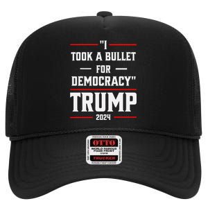 Trump 2024 I Took A Bullet For Democracy High Crown Mesh Back Trucker Hat