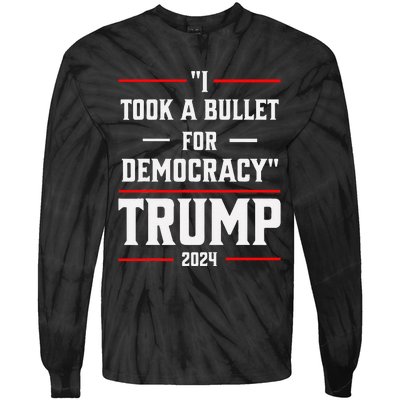 Trump 2024 I Took A Bullet For Democracy Tie-Dye Long Sleeve Shirt