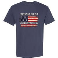 Trump 24 IM Voting For The Convicted Felon Us Flag Vintage Garment-Dyed Heavyweight T-Shirt