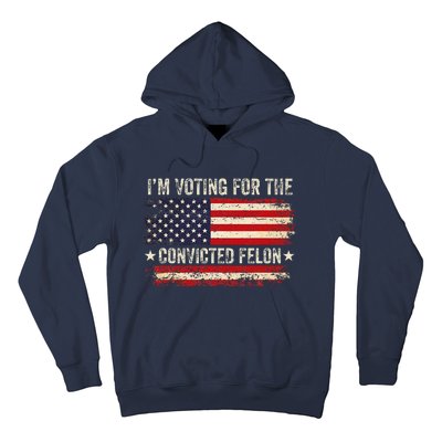 Trump 24 IM Voting For The Convicted Felon Us Flag Vintage Hoodie