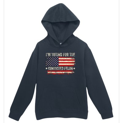 Trump 24 IM Voting For The Convicted Felon Us Flag Vintage Urban Pullover Hoodie