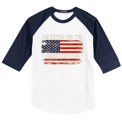 Trump 24 IM Voting For The Convicted Felon Us Flag Vintage Baseball Sleeve Shirt