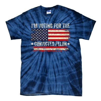 Trump 24 IM Voting For The Convicted Felon Us Flag Vintage Tie-Dye T-Shirt