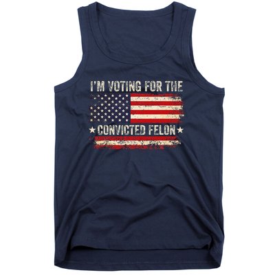 Trump 24 IM Voting For The Convicted Felon Us Flag Vintage Tank Top