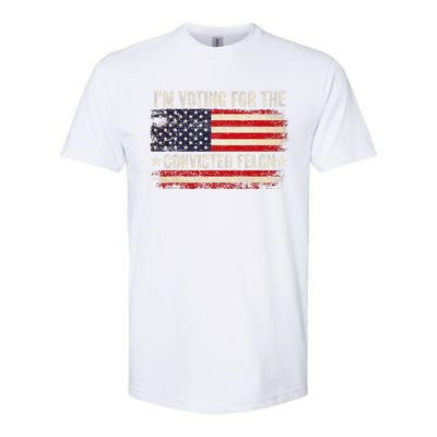 Trump 24 IM Voting For The Convicted Felon Us Flag Vintage Softstyle CVC T-Shirt