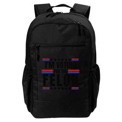 Trump 2024 Im Voting For The Felon Felon 2024 Daily Commute Backpack