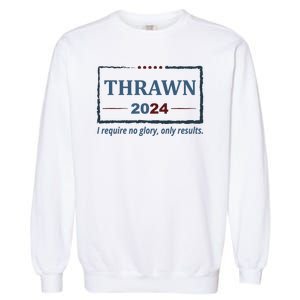 Thrawn 2024 I Require No Glory Only Results Election Garment-Dyed Sweatshirt