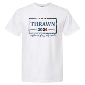 Thrawn 2024 I Require No Glory Only Results Election Garment-Dyed Heavyweight T-Shirt