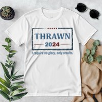 Thrawn 2024 I Require No Glory Only Results Election Premium T-Shirt
