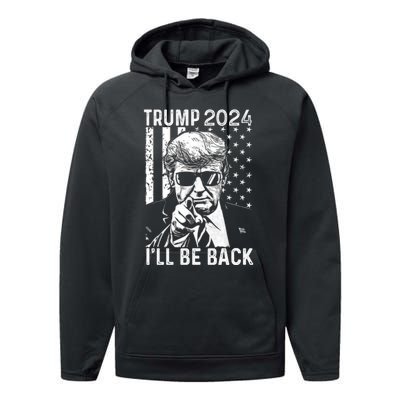 Trump 2024 Ill Be Back American Flag 4th Of July Performance Fleece Hoodie