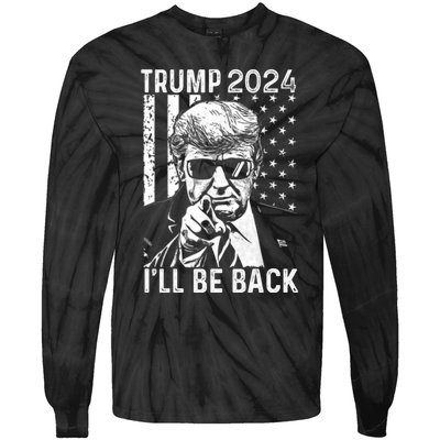 Trump 2024 Ill Be Back American Flag 4th Of July Tie-Dye Long Sleeve Shirt