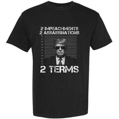 Trump 2 Impeachments 2 Assassinations 2 Terms Garment-Dyed Heavyweight T-Shirt