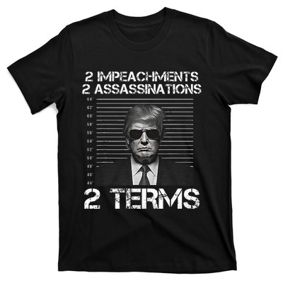 Trump 2 Impeachments 2 Assassinations 2 Terms T-Shirt