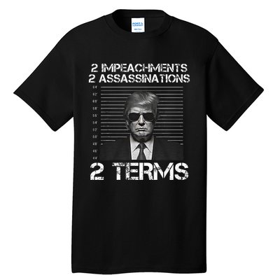 Trump 2 Impeachments 2 Assassinations 2 Terms Tall T-Shirt