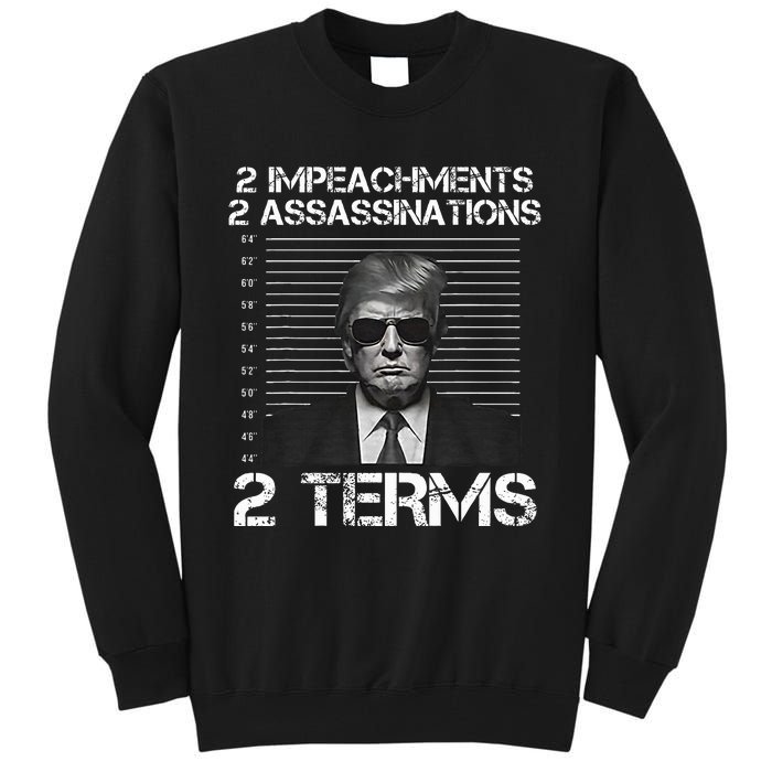 Trump 2 Impeachments 2 Assassinations 2 Terms Tall Sweatshirt