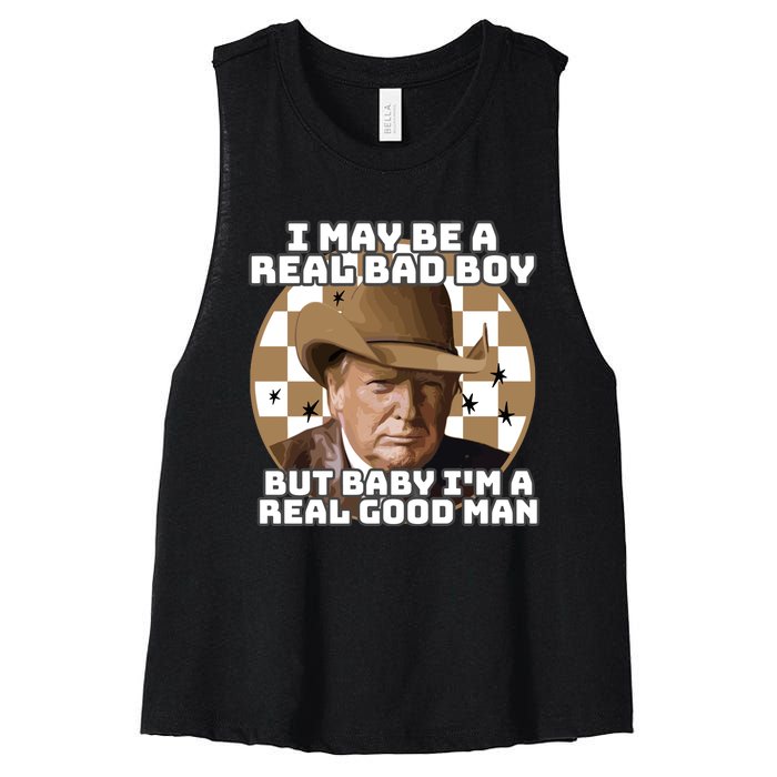 Trump 2024 I May Be A Real Bad Boy But Baby I’M A Real Good Man Women's Racerback Cropped Tank