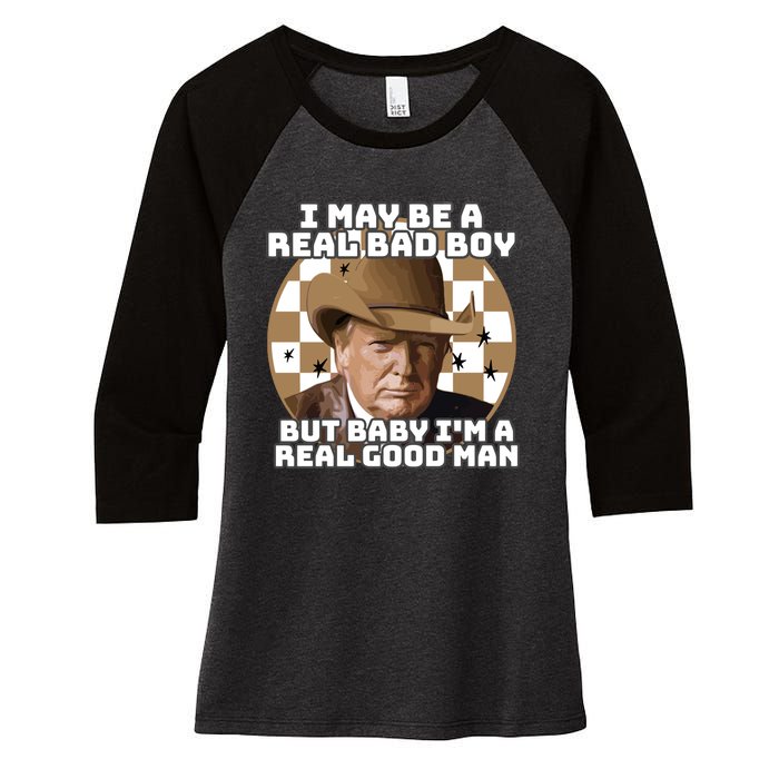 Trump 2024 I May Be A Real Bad Boy But Baby I’M A Real Good Man Women's Tri-Blend 3/4-Sleeve Raglan Shirt