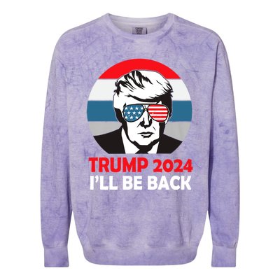 Trump 2024 Ill Be Back American Flag 4th Of July Colorblast Crewneck Sweatshirt