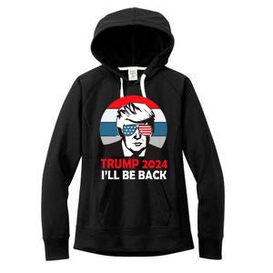 Trump 2024 Ill Be Back American Flag 4th Of July Women's Fleece Hoodie