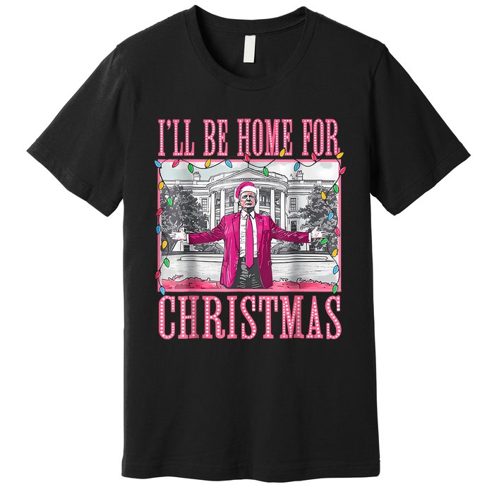 Trump 2024 ILl Be Home For Christmas Santa Trump 2024 Premium T-Shirt