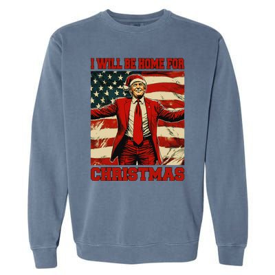 Trump 2024 ILl Be Home For Christmas Funny Trump Christmas Garment-Dyed Sweatshirt