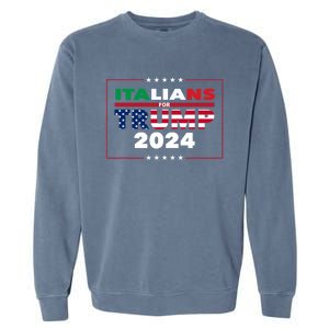 Trump 2024 Italians For Trump Donald Trump 2024 Elections Garment-Dyed Sweatshirt