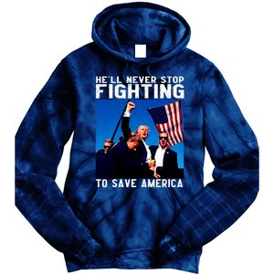 Trump 2024 Ill Be Back 2024 HeLl Never Stop Fighting To Save America Tie Dye Hoodie