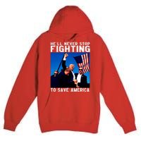 Trump 2024 Ill Be Back 2024 HeLl Never Stop Fighting To Save America Premium Pullover Hoodie