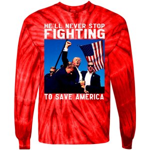 Trump 2024 Ill Be Back 2024 HeLl Never Stop Fighting To Save America Tie-Dye Long Sleeve Shirt