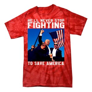 Trump 2024 Ill Be Back 2024 HeLl Never Stop Fighting To Save America Tie-Dye T-Shirt