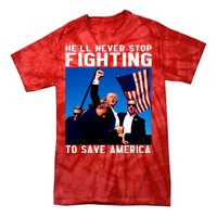 Trump 2024 Ill Be Back 2024 HeLl Never Stop Fighting To Save America Tie-Dye T-Shirt