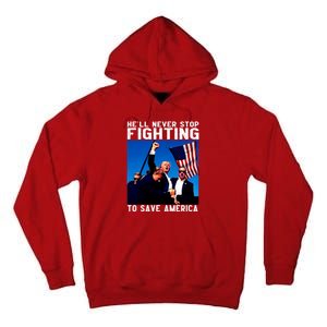 Trump 2024 Ill Be Back 2024 HeLl Never Stop Fighting To Save America Tall Hoodie