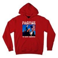 Trump 2024 Ill Be Back 2024 HeLl Never Stop Fighting To Save America Tall Hoodie