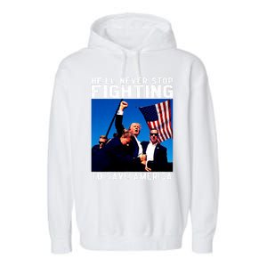 Trump 2024 Ill Be Back 2024 HeLl Never Stop Fighting To Save America Garment-Dyed Fleece Hoodie