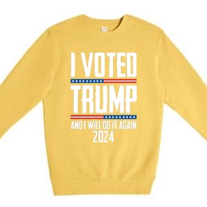 Trump 2024 I Voted Trump And I Will Do It Again Premium Crewneck Sweatshirt