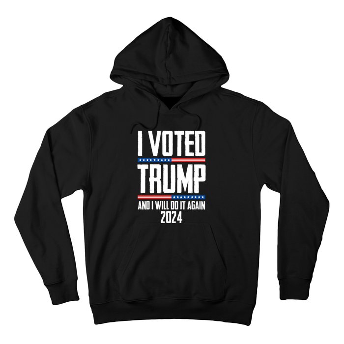 Trump 2024 I Voted Trump And I Will Do It Again Hoodie