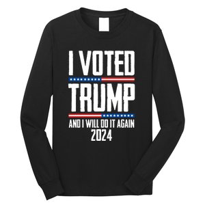 Trump 2024 I Voted Trump And I Will Do It Again Long Sleeve Shirt