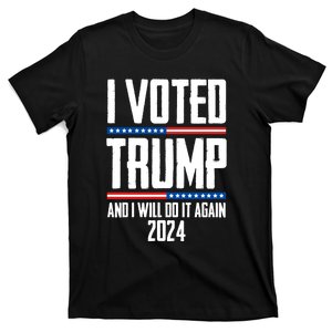 Trump 2024 I Voted Trump And I Will Do It Again T-Shirt