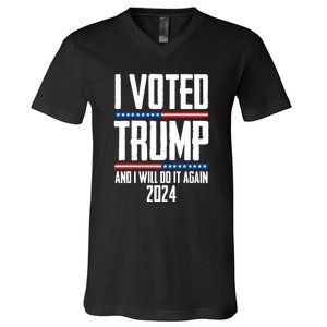 Trump 2024 I Voted Trump And I Will Do It Again V-Neck T-Shirt