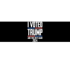 Trump 2024 I Voted Trump And I Will Do It Again Bumper Sticker