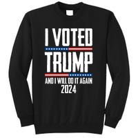 Trump 2024 I Voted Trump And I Will Do It Again Tall Sweatshirt