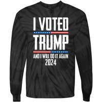 Trump 2024 I Voted Trump And I Will Do It Again Tie-Dye Long Sleeve Shirt