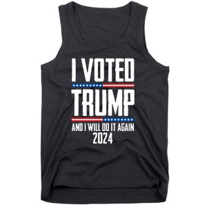 Trump 2024 I Voted Trump And I Will Do It Again Tank Top